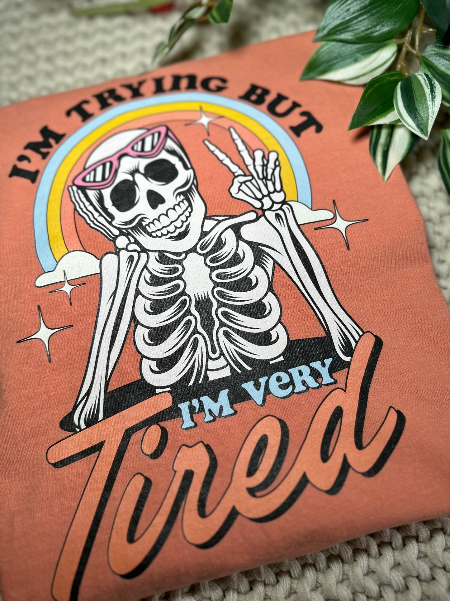 Im Trying But I’m Tired t-shirt