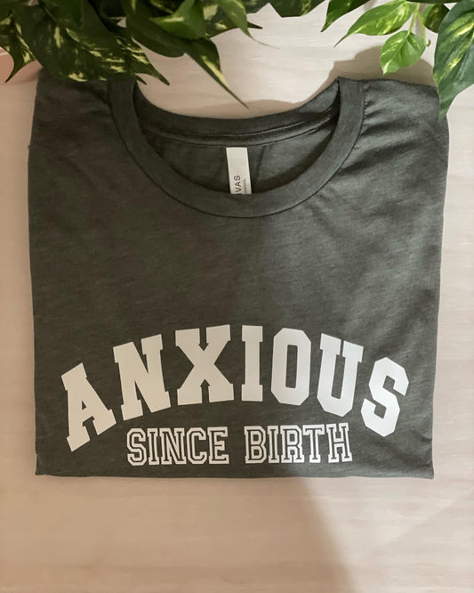 ANXIOUS Since Birth graphic t-shirt